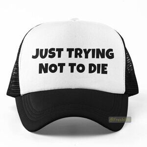 🆕Just Trying Not To Die Foam Trucker Hat Mesh Snapback Cap Black/White